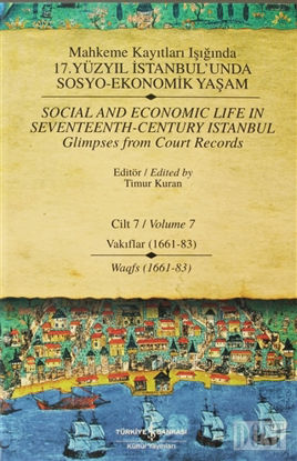 Mahkeme Kayıtları Işığında 17. Yüzyıl İstanbul’unda Sosyo Ekonomik Yaşam  Cilt 7 / Social And Economic Life In Seventeenth-Century Istanbul - Glimpses From Court Records Volume 7